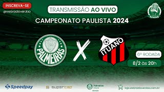 🔴 AO VIVO Palmeiras x Ituano  6ª Rodada do Paulistão 2024  Narração Web Rádio Verdão [upl. by Stephi843]