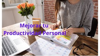 Como Mejorar Tu Productividad Personal [upl. by Eelessej]