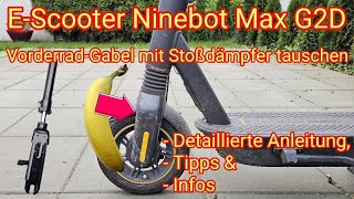 VorderradGabel tauschen detaillierte Anleitung Tipps amp Infos  EScooter Ninebot Max G2D [upl. by Livvi]