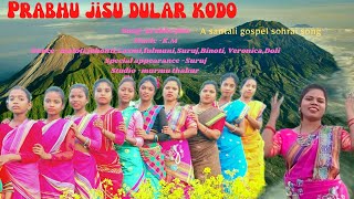 Prabhu jisu dular kodosantali sohrai song [upl. by Aleen]