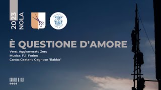 SARTO 2023  È QUESTIONE DAMORE  ALZATA ORGOGLIO NOLANO Gaetano Gegnoso quotBabbàquot [upl. by Anelrahc]