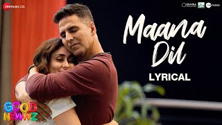 Maana Dil  Lyrical  Good Newwz  Akshay K Kareena K Diljit D Kiara A  B Praak  Tanishk Bagchi [upl. by Cherilyn183]