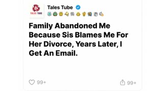 Family Abandoned Me Because Sis Blames Me For Her Divorce Years Later I Get An Email [upl. by Eiramoj]