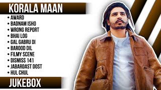 Top 20 songs of Korala Maan  Korala Maan all songs  Latest Punjabi songs 2023 koralamaan [upl. by Ibur]