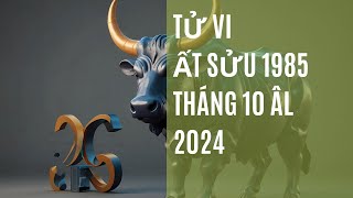 Tử vi tuổi ất sửu 1985 tháng 10 âm lịch 2024 [upl. by Hocker]