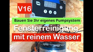 V16 reinwasser Pumpensteuerung  selbst machen Fensterreinigungssystem Teil 1 [upl. by Howard2]