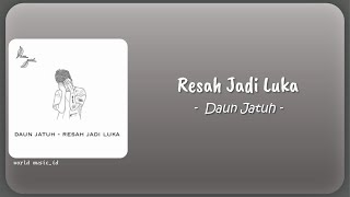 Resah Jadi Luka  Daun Jatuh I Lyric Video [upl. by Llyrpa]