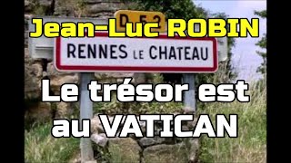 Rennes le Château  Le trésor est au VATICAN  JeanLuc ROBIN exmaire de Rennes le château [upl. by Nomelc]