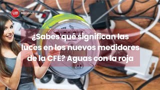 ¿Sabes qué significan las luces en los nuevos medidores de la CFE [upl. by Ademordna]