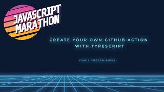 Create Your Own GitHub Action With TypeScript with Chris Trzesniewski [upl. by Althee]