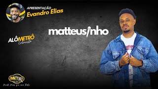 Alô Metrô entrevista Matteusinho Maya  Evandro Elias  Rádio Nova Metrô [upl. by Aicirtan]