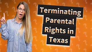 How to terminate parental rights of noncustodial parent in Texas [upl. by Yekcaj]