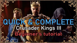 QUICK and COMPLETE beginners tutorial for Crusader Kings 3 CK3 [upl. by Nauqad]