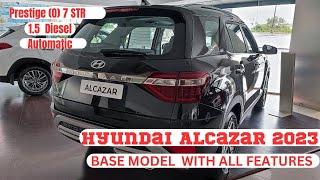 HYUNDAI ALCAZAR 2023  PRESTIGE O 7 STR 15 DIESEL AUTOMATIC  BASE MODEL WITH ALL FEATURES [upl. by Oneladgam]