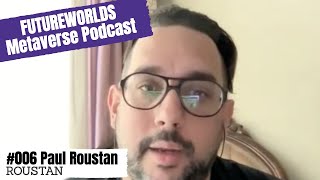 Futureworlds Metaverse Podcast 006 Paul Roustan [upl. by Noskcaj60]