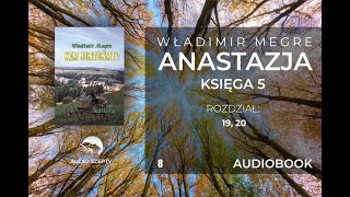 8 Władimir Megre  Anastazja  TOM V rozdział 19 20 AUDIOBOOK [upl. by Neela]