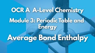 Average Bond Enthalpy  Periodic Table amp Energy  Chemistry  A Level  OCR A  AQA [upl. by Nitsoj758]