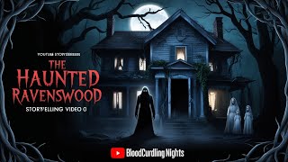 BloodCurdling Nghts  The Haunted Ravenswood Mansion  A Terrifying Horror Story [upl. by Sidonnie783]