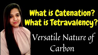 What is catenationWhat is TetravalencyVersatile Nature of carbon\Class9101112 organicchemistry [upl. by Habeh687]