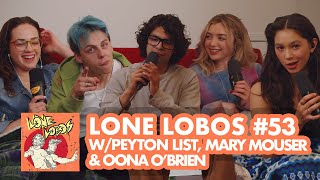 Lone Lobas W Peyton List Oona OBrien amp Mary Mouser  Xolo Maridueña amp Jacob Bertrands LL 53 [upl. by Ilegna797]