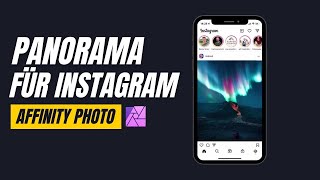 Panorama für Instagram in Affinity Photo  Tutorial Deutsch [upl. by Eissen]