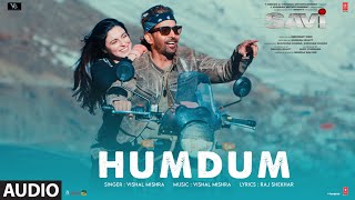 SAVI Humdum Full Audio  Divya Khossla Harshvardhan Rane Vishal Mishra Raj Shekhar [upl. by Rosenzweig]