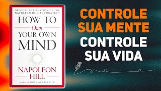 Como ser DONO da sua PRÓPRIA MENTE por Napoleon Hill  Audiolivro [upl. by Agnola379]