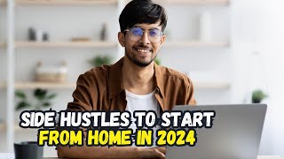 Top 10 Side Hustles to Start from Home in 2024 [upl. by Reifinnej]