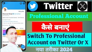 Twitter Par Professional Account Kaise Banaye  How To Create Professional Twitter Account 2024 [upl. by Mcknight]