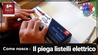 ELECTRIC PLANK BENDER  PIEGA LISTELLI ELETTRICO  Amati  COME NASCE [upl. by Elleivad]