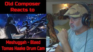 Old Composer REACTS to Meshuggah BLEED  Tomas Haake Drum Cam [upl. by Silirama]