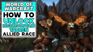 WORLD OF WARCRAFT How To Unlock HIGHMOUNTAIN TAUREN ALLIED RACE [upl. by Yuma]