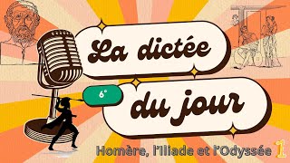 La dictée du jour  Homère LIliade et LOdyssée 1ère partie [upl. by Pfeifer]