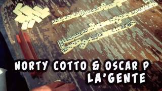 Norty Cotto Oscar P  La Gente Norty Cotto Club Mix [upl. by Vernor964]