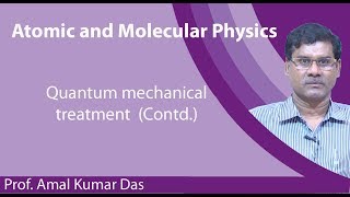 Lecture 28 Quantum mechanical treatment Contd [upl. by Annayk899]