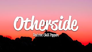 Red Hot Chili Peppers  Otherside Lyrics [upl. by Ahsinid335]