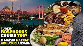 Istanbul Street Food  Bosphorus Cruise amp Mazar Hazrat Abu Ayub Ansari  Travel Turkey like a Local [upl. by Abba986]