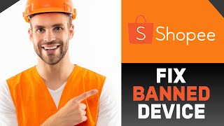 HOW TO FIX SHOPEE BANNED DEVICE FULL GUIDE [upl. by Iris]