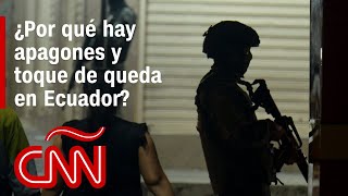 Apagón y toque de queda ¿por qué Ecuador atraviesa por una crisis eléctrica y de violencia [upl. by Yelak]