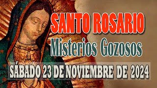 SANTO ROSARIO DE HOY SABADO 23 DE NOVIEMBRE DE 2024 MISTERIOS GOZOSOS [upl. by Imoyik]