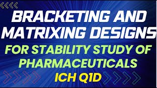 Stability Study Bracketing and Matrixing Designs for Pharmaceuticals ICH Q1D [upl. by Renata]