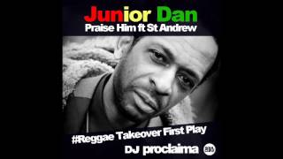 Reggae Gospel Music  Junior Dan Praise Him ft St Andrew First Play Reggae Takeover with DJ Procla [upl. by Hako731]