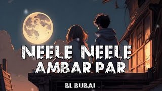 New Song  Neele Neele Ambar Par  Slowed  Reverb BL Bubai  2023 [upl. by Wiggins]