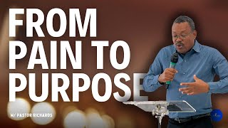 From Purpose to Pain w Pastor Richards [upl. by Abdella359]