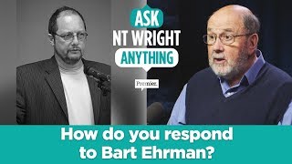 How do you respond to Bart Ehrman  Ask NT Wright Anything [upl. by Renita]