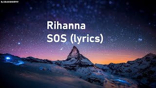 ♫♫♫ Rihanna  SOS lyrics ♫♫♫ [upl. by Symons717]