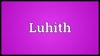 Luhith Meaning [upl. by Aikyn]