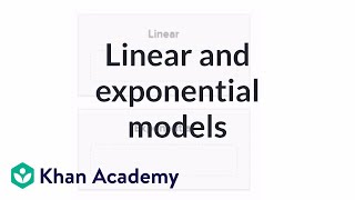 Understanding linear and exponential models  Functions and their graphs  Algebra II  Khan Academy [upl. by Lebana]