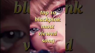 Top 10 Blackpink most viewed song blackpink shorts lisa jennie rose jisoo top10 [upl. by Eniarral]