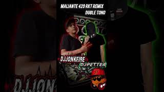 MALIANTE 420 RKT REMIX DOBLE TONO DJ PETTER B2B PRODUCER Y DJ YONKEIBER CAR AUDIO [upl. by Daley]